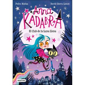 Anna Kadabra: El Club de la Luna Llena - Libro 1