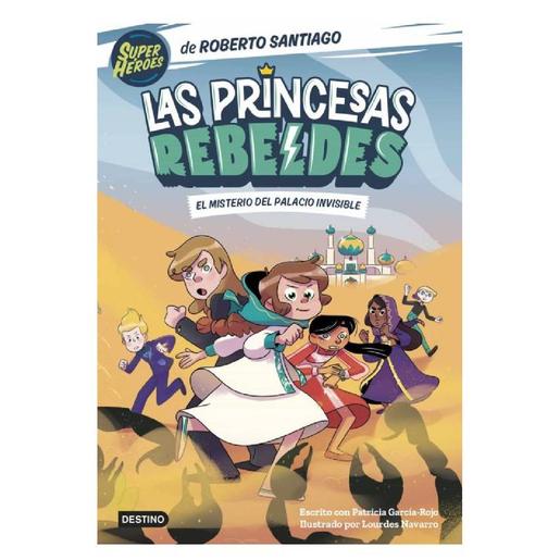 Las princesas rebeldes: El misterio del palacio invisible - Libro 2